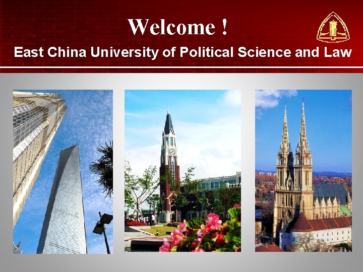 Welcome ! East China University of Political Science and Law 