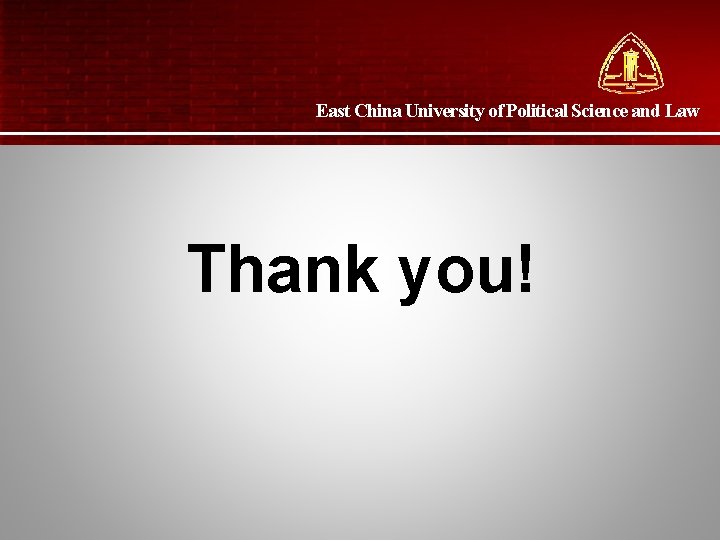 East China University of Political Science and Law Thank you! 