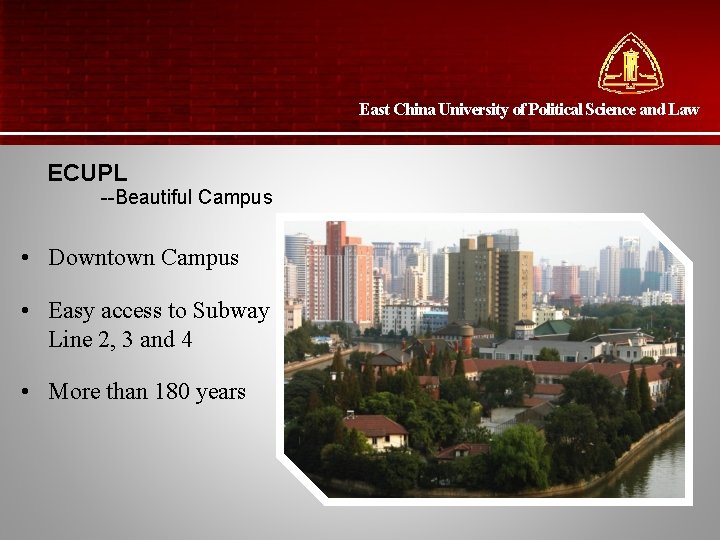 East China University of Political Science and Law ECUPL --Beautiful Campus • Downtown Campus