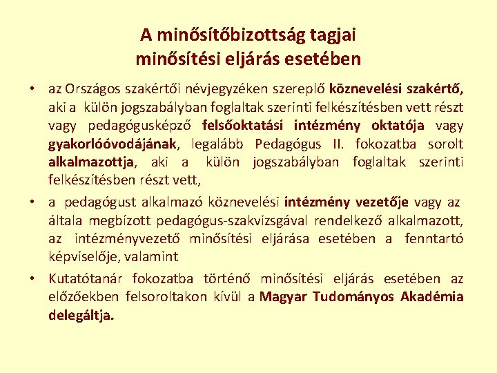 A minősítőbizottság tagjai minősítési eljárás esetében • az Országos szakértői névjegyzéken szereplő köznevelési szakértő,