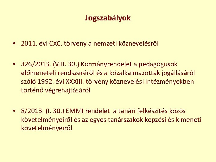 Jogszabályok • 2011. évi CXC. törvény a nemzeti köznevelésről • 326/2013. (VIII. 30. )