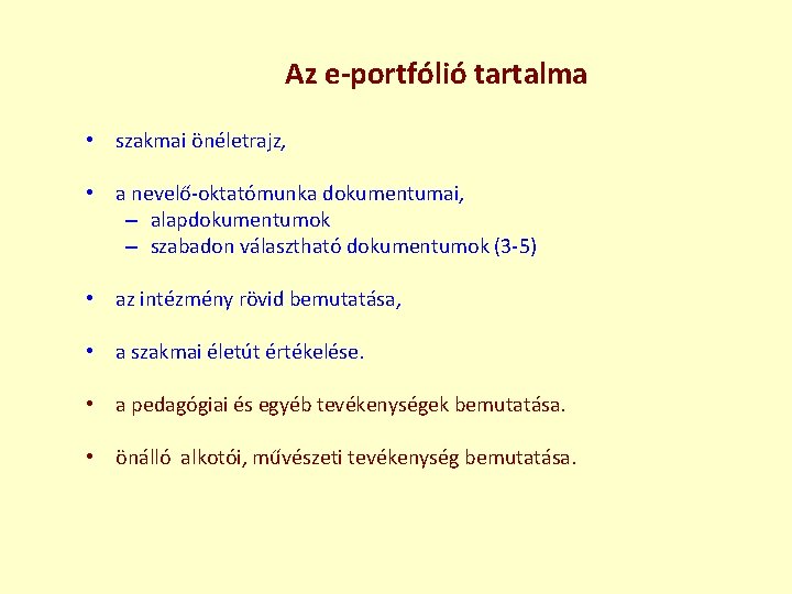 Az e-portfólió tartalma • szakmai önéletrajz, • a nevelő-oktatómunka dokumentumai, – alapdokumentumok – szabadon