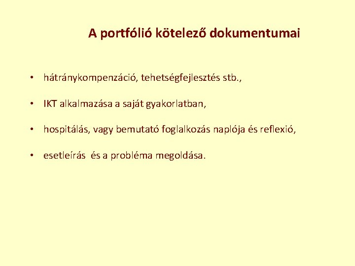 A portfólió kötelező dokumentumai • hátránykompenzáció, tehetségfejlesztés stb. , • IKT alkalmazása a saját