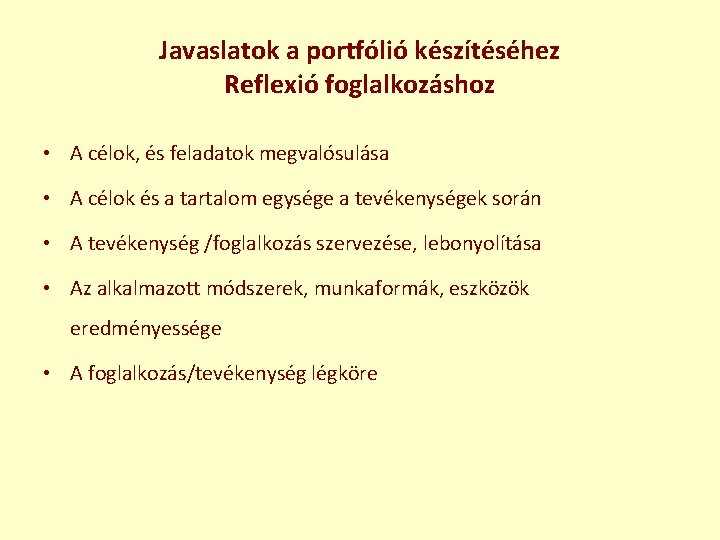 Javaslatok a portfólió készítéséhez Reflexió foglalkozáshoz • A célok, és feladatok megvalósulása • A