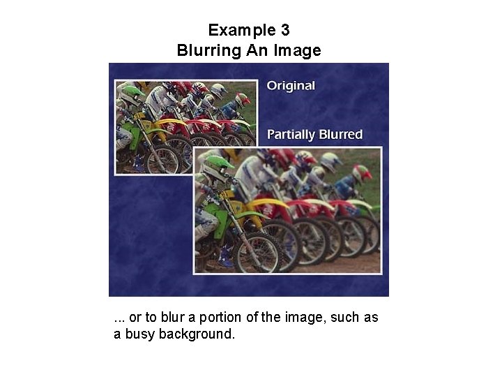 Example 3 Blurring An Image . . . or to blur a portion of