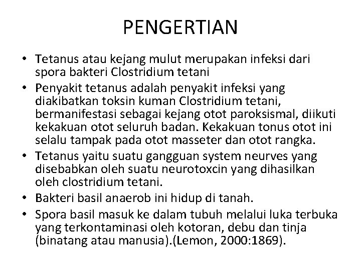 PENGERTIAN • Tetanus atau kejang mulut merupakan infeksi dari spora bakteri Clostridium tetani •