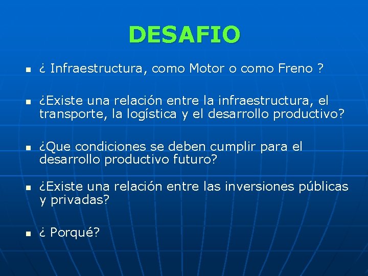 DESAFIO n n n ¿ Infraestructura, como Motor o como Freno ? ¿Existe una