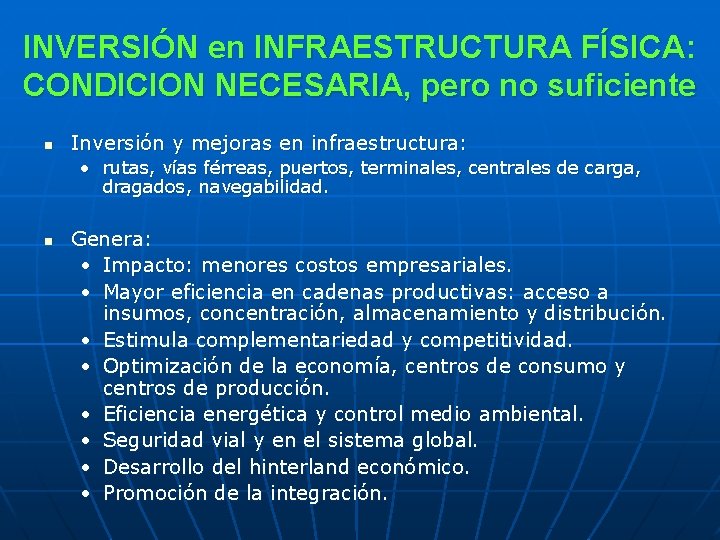 INVERSIÓN en INFRAESTRUCTURA FÍSICA: CONDICION NECESARIA, pero no suficiente n Inversión y mejoras en