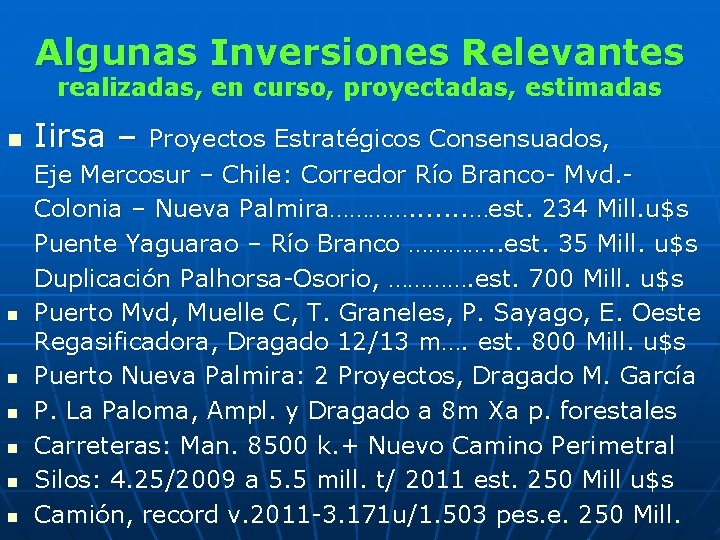 Algunas Inversiones Relevantes realizadas, en curso, proyectadas, estimadas n n n n Iirsa –