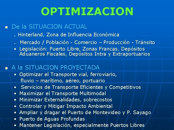 OPTIMIZACION n De la SITUACION ACTUAL. Hinterland, Zona de Influencia Económica. Mercado / Población