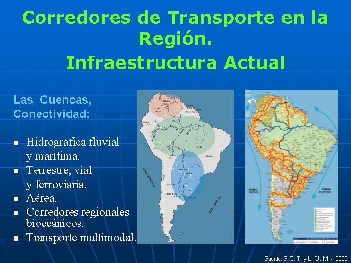 Corredores de Transporte en la Región. Infraestructura Actual Las Cuencas, Conectividad: n n n
