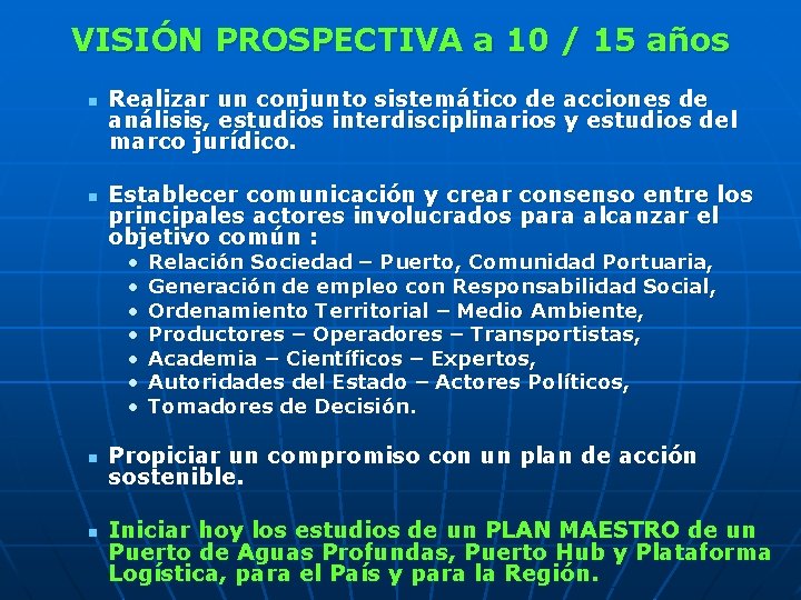 VISIÓN PROSPECTIVA a 10 / 15 años n n Realizar un conjunto sistemático de