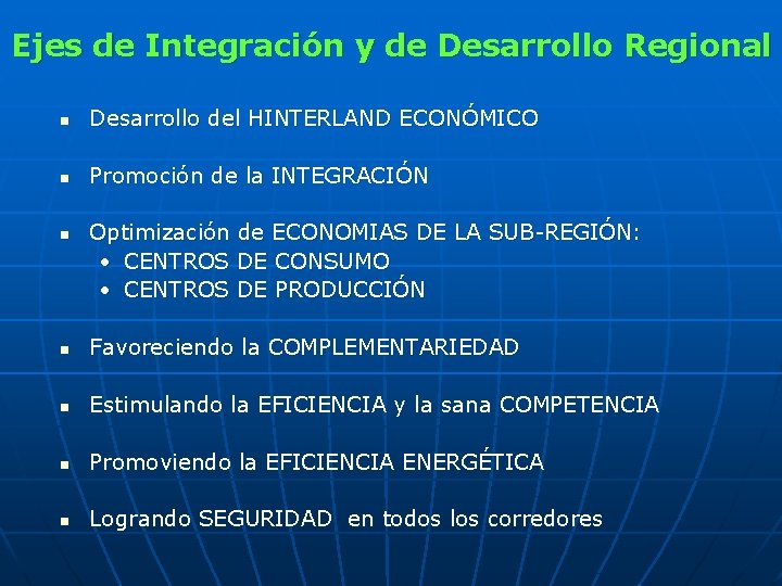 Ejes de Integración y de Desarrollo Regional n Desarrollo del HINTERLAND ECONÓMICO n Promoción