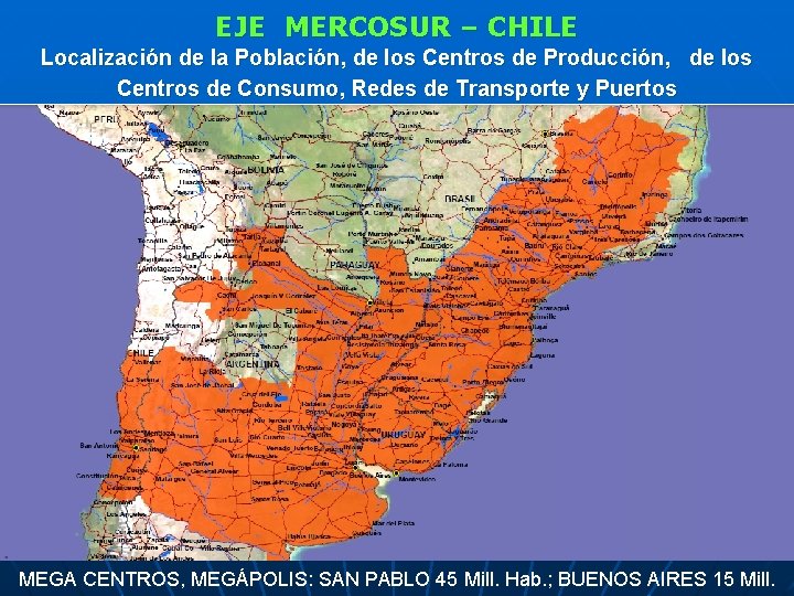 EJE MERCOSUR – CHILE Localización de la Población, de los Centros de Producción, de
