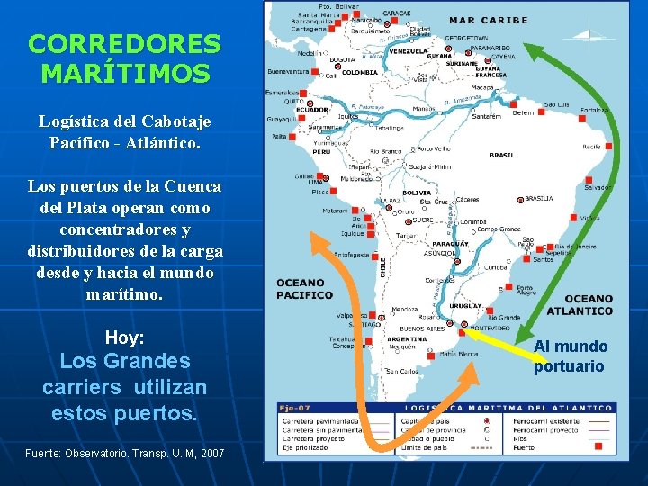 CORREDORES MARÍTIMOS Logística del Cabotaje Pacífico - Atlántico. Los puertos de la Cuenca del