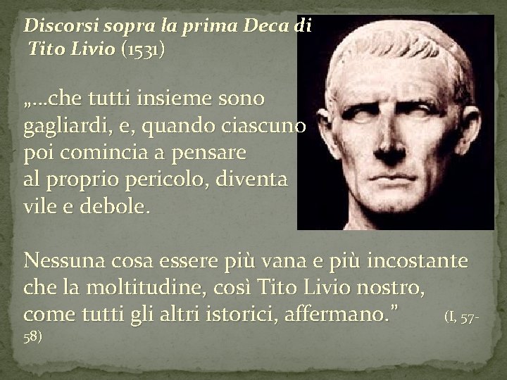 Discorsi sopra la prima Deca di Tito Livio (1531) „…che tutti insieme sono gagliardi,