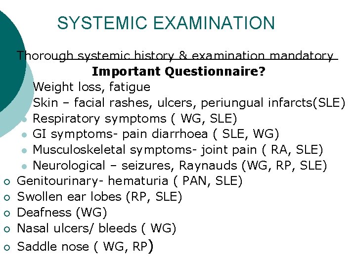 SYSTEMIC EXAMINATION ¡ Thorough systemic history & examination mandatory Important Questionnaire? l Weight loss,