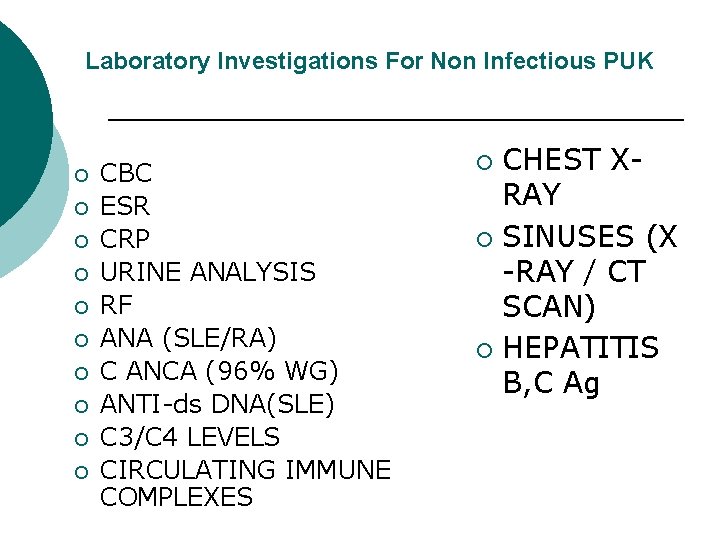 Laboratory Investigations For Non Infectious PUK ¡ ¡ ¡ ¡ ¡ CBC ESR CRP
