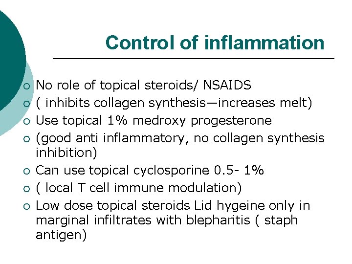 Control of inflammation ¡ ¡ ¡ ¡ No role of topical steroids/ NSAIDS (