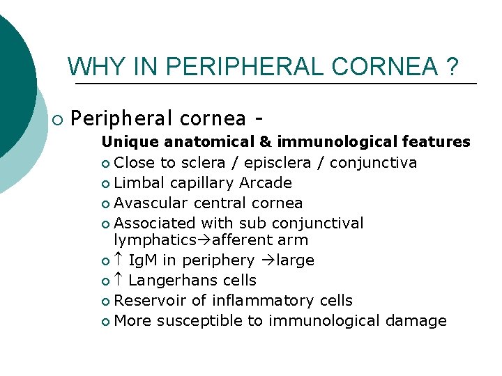 WHY IN PERIPHERAL CORNEA ? ¡ Peripheral cornea Unique anatomical & immunological features ¡