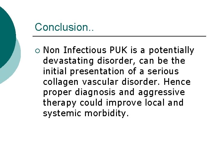 Conclusion. . ¡ Non Infectious PUK is a potentially devastating disorder, can be the