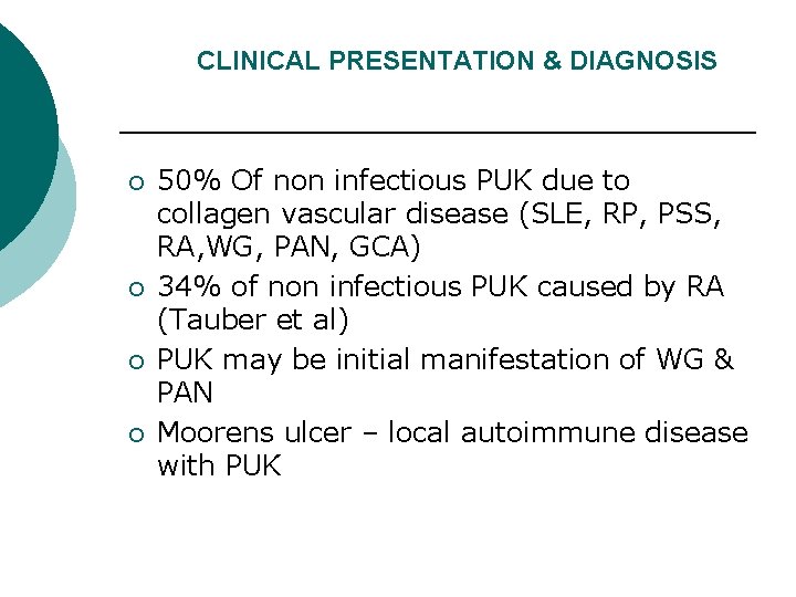 CLINICAL PRESENTATION & DIAGNOSIS ¡ ¡ 50% Of non infectious PUK due to collagen
