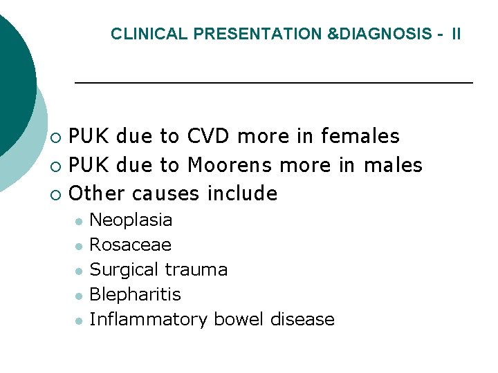 CLINICAL PRESENTATION &DIAGNOSIS - II PUK due to CVD more in females ¡ PUK