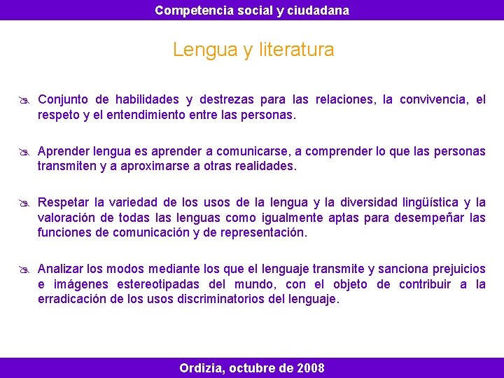 Competencia social y ciudadana Lengua y literatura @ Conjunto de habilidades y destrezas para