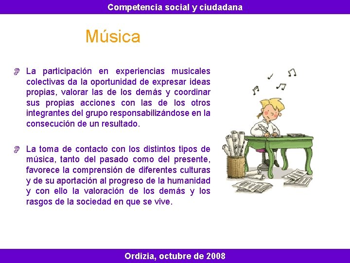 Competencia social y ciudadana Música O La participación en experiencias musicales colectivas da la