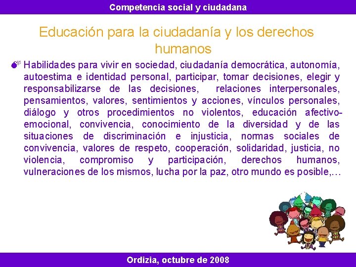 Competencia social y ciudadana Educación para la ciudadanía y los derechos humanos M Habilidades