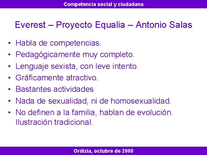 Competencia social y ciudadana Everest – Proyecto Equalia – Antonio Salas • • Habla