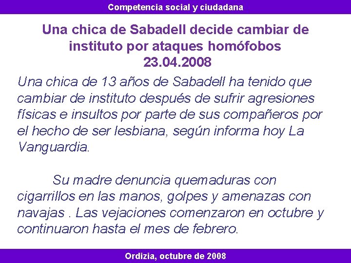 Competencia social y ciudadana Una chica de Sabadell decide cambiar de instituto por ataques