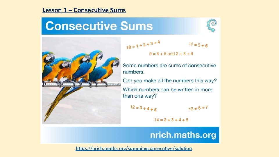 Lesson 1 – Consecutive Sums https: //nrich. maths. org/summingconsecutive/solution 