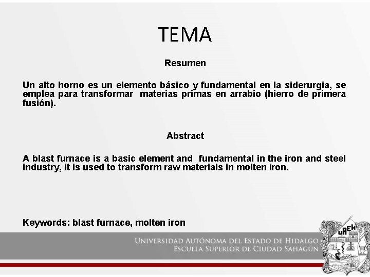 TEMA Resumen Un alto horno es un elemento básico y fundamental en la siderurgia,