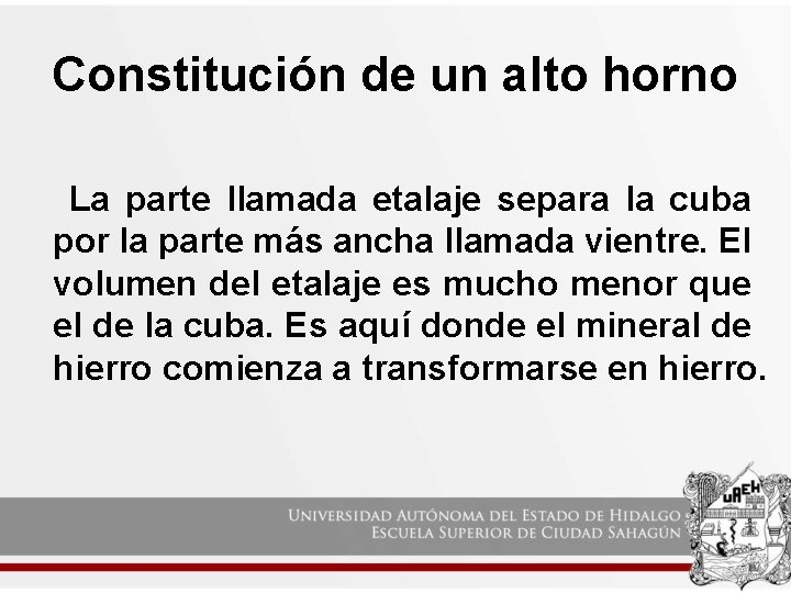 Constitución de un alto horno La parte llamada etalaje separa la cuba por la