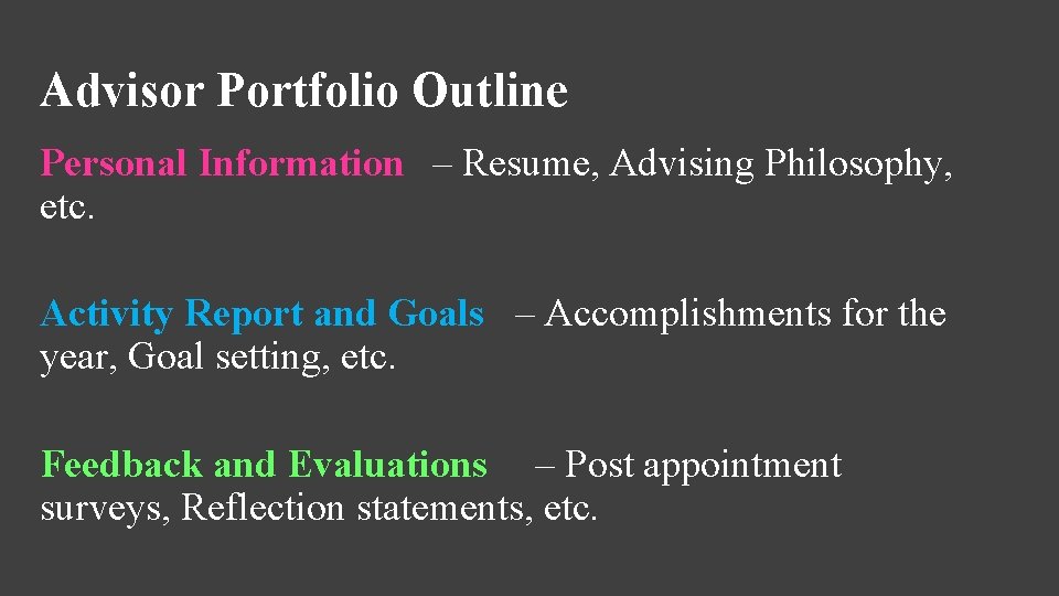 Advisor Portfolio Outline Personal Information – Resume, Advising Philosophy, etc. Activity Report and Goals