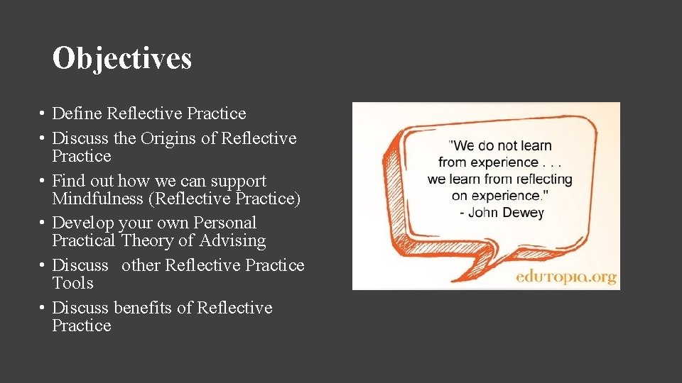 Objectives • Define Reflective Practice • Discuss the Origins of Reflective Practice • Find