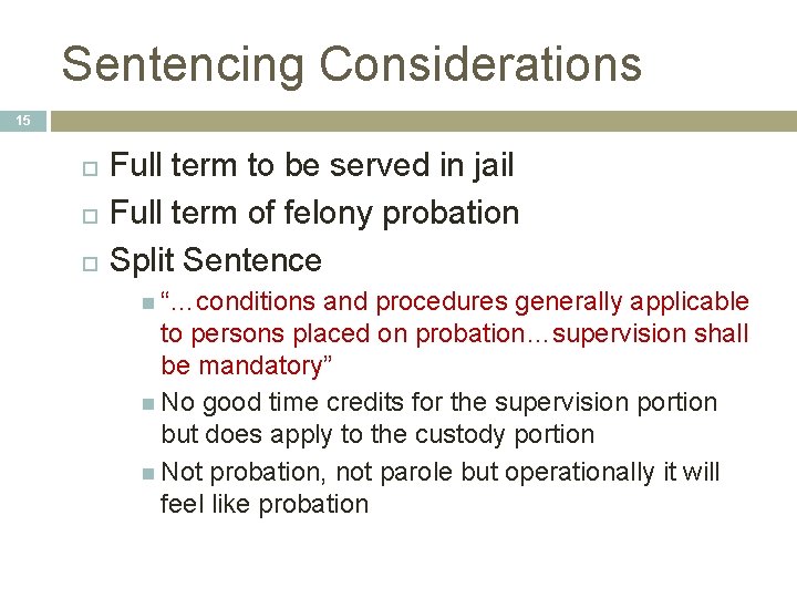 Sentencing Considerations 15 Full term to be served in jail Full term of felony Sentencing Considerations 15 Full term to be served in jail Full term of felony