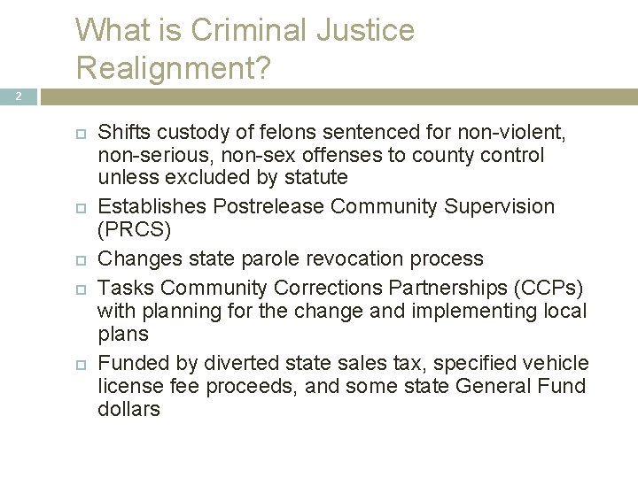 What is Criminal Justice Realignment? 2 Shifts custody of felons sentenced for non-violent, non-serious, What is Criminal Justice Realignment? 2 Shifts custody of felons sentenced for non-violent, non-serious,