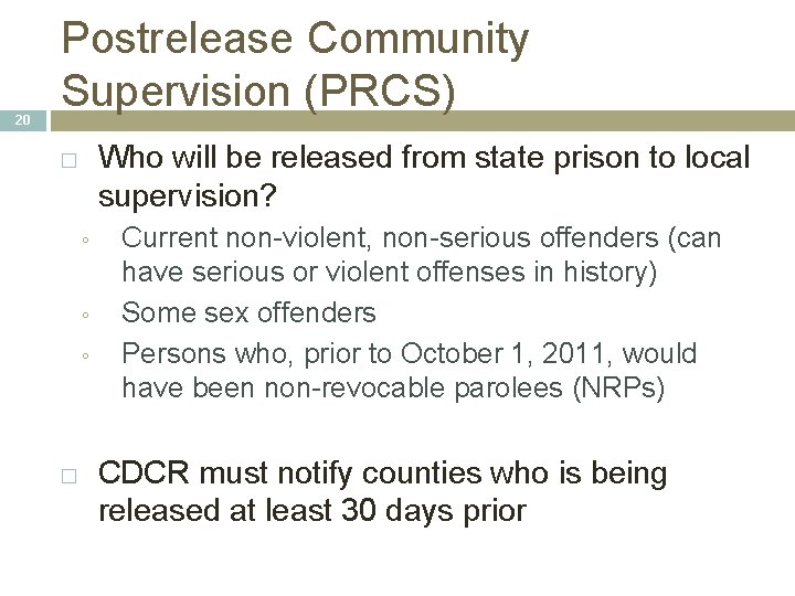 20 Postrelease Community Supervision (PRCS) Who will be released from state prison to local 20 Postrelease Community Supervision (PRCS) Who will be released from state prison to local