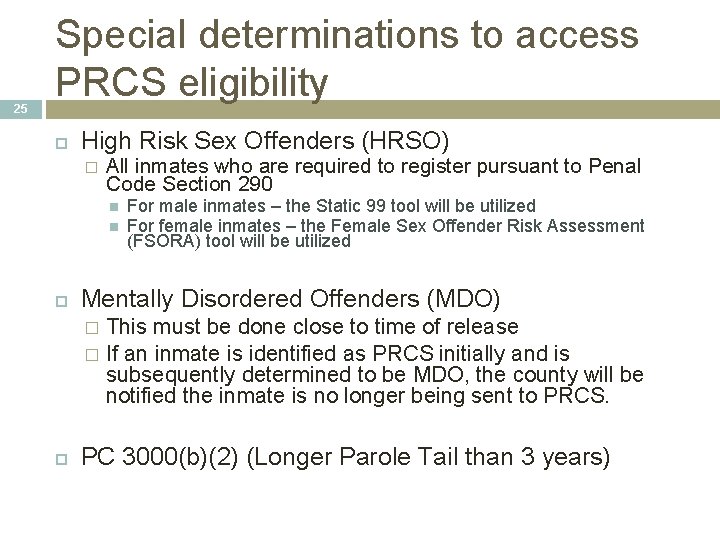 25 Special determinations to access PRCS eligibility High Risk Sex Offenders (HRSO) � All 25 Special determinations to access PRCS eligibility High Risk Sex Offenders (HRSO) � All