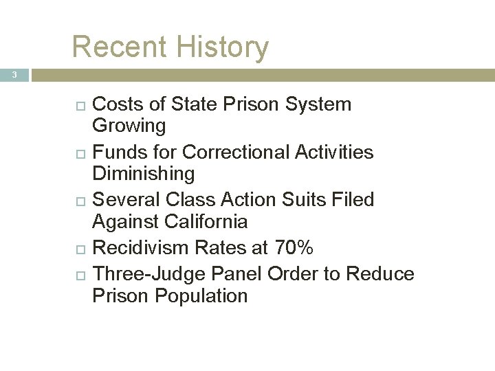 Recent History 3 Costs of State Prison System Growing Funds for Correctional Activities Diminishing Recent History 3 Costs of State Prison System Growing Funds for Correctional Activities Diminishing