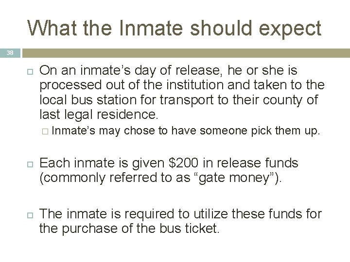 What the Inmate should expect 38 On an inmate’s day of release, he or What the Inmate should expect 38 On an inmate’s day of release, he or