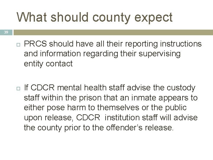 What should county expect 39 PRCS should have all their reporting instructions and information What should county expect 39 PRCS should have all their reporting instructions and information