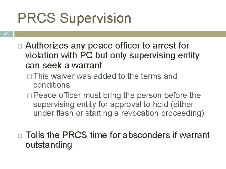 PRCS Supervision 45 Authorizes any peace officer to arrest for violation with PC but PRCS Supervision 45 Authorizes any peace officer to arrest for violation with PC but