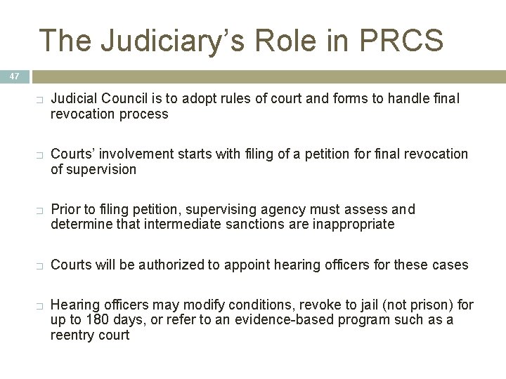 The Judiciary’s Role in PRCS 47 � � � Judicial Council is to adopt The Judiciary’s Role in PRCS 47 � � � Judicial Council is to adopt