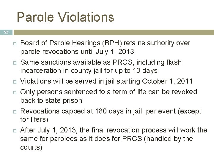 Parole Violations 52 Board of Parole Hearings (BPH) retains authority over parole revocations until Parole Violations 52 Board of Parole Hearings (BPH) retains authority over parole revocations until