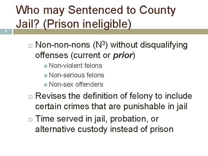 9 Who may Sentenced to County Jail? (Prison ineligible) Non-nons (N 3) without disqualifying 9 Who may Sentenced to County Jail? (Prison ineligible) Non-nons (N 3) without disqualifying