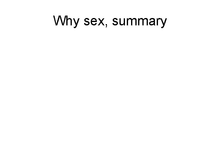 Why sex, summary 