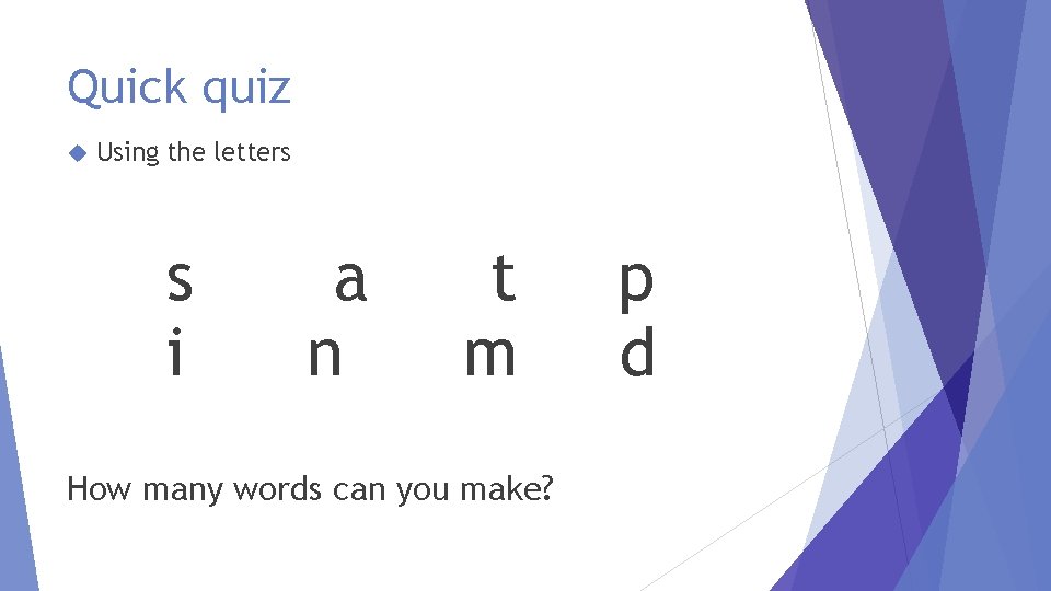 Quick quiz Using the letters s i a n t m How many words Quick quiz Using the letters s i a n t m How many words